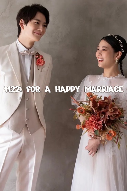 1122: For a Happy Marriage Live Action